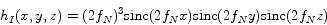 \begin{displaymath}
h_I (x,y,z) = (2f_N )^3 {\mathop{\rm sinc}\nolimits}(2f_N x...
...m sinc}\nolimits}(2f_N y) {\mathop{\rm sinc}\nolimits}(2f_N z)
\end{displaymath}