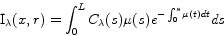 \begin{displaymath}
{\rm I}_\lambda (x,r) = \int_0^L {C_\lambda (s)\mu (s)e^{ - \int_0^s {\mu (t)dt} } ds}
\end{displaymath}