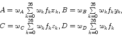 \begin{displaymath}
\begin{array}{l}
A = w_A \sum\limits_{k = 0}^{26} {w_k f_k x...
... z_k } ,D = w_D \sum\limits_{k = 0}^{26} {w_k f_k }
\end{array}\end{displaymath}