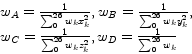 \begin{displaymath}
\begin{array}{l}
w_A = \frac{1}{{\sum\nolimits_0^{26} {w_k x...
...} }},w_D = \frac{1}{{\sum\nolimits_0^{26} {w_k } }}
\end{array}\end{displaymath}